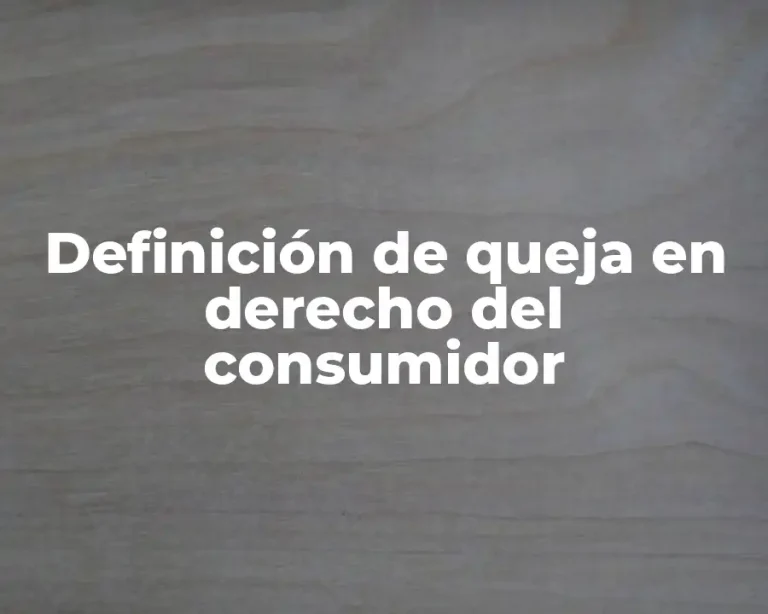 Definición de queja en derecho del consumidor