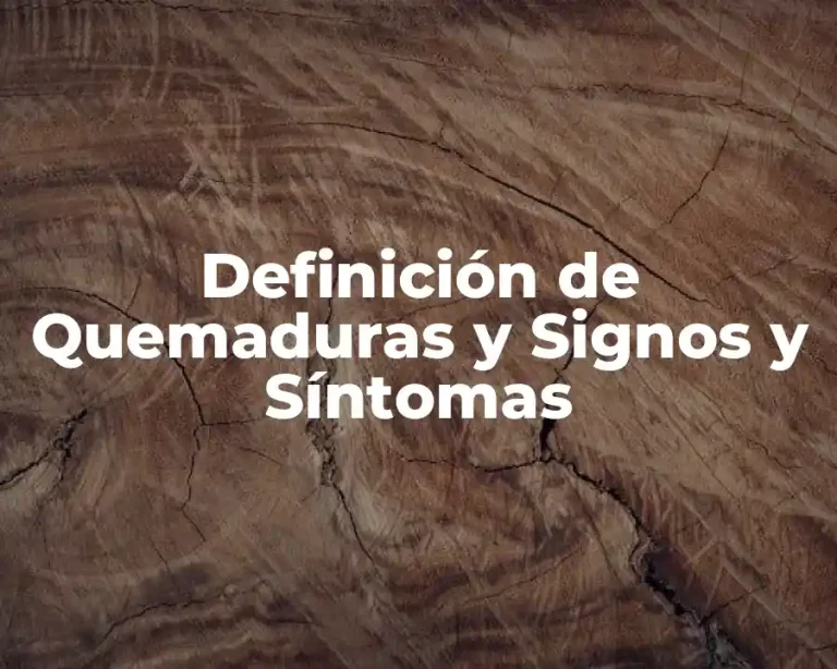 Definición de Quemaduras y Signos y Síntomas