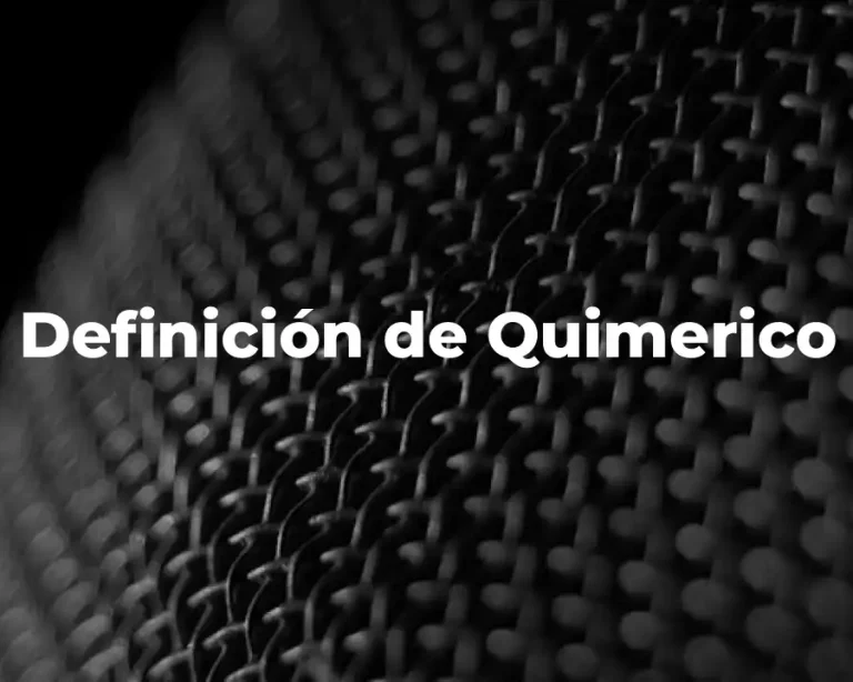Definición de Quimerico
