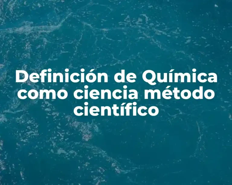 Definición de Química como ciencia método científico