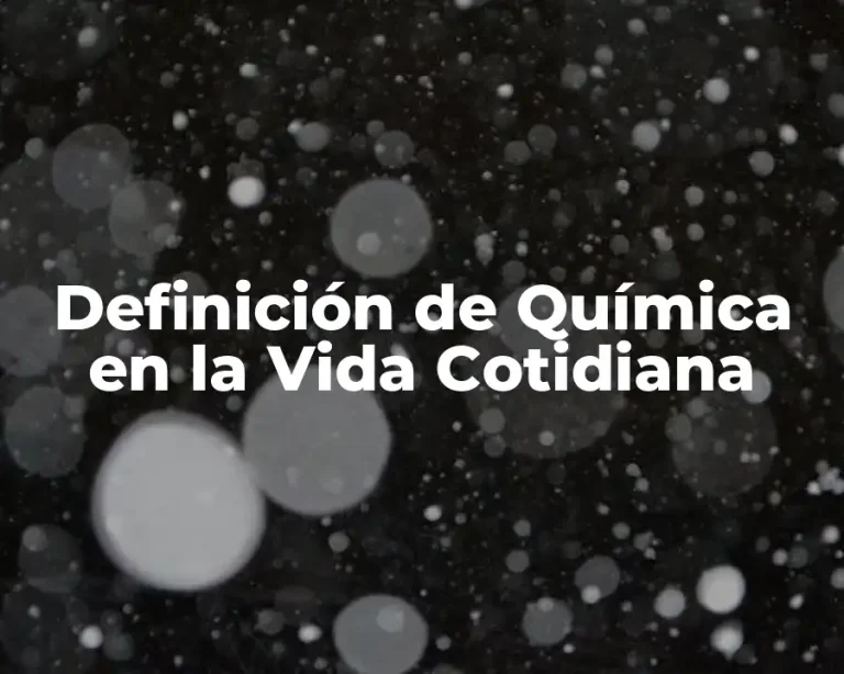 Definición de Química en la Vida Cotidiana