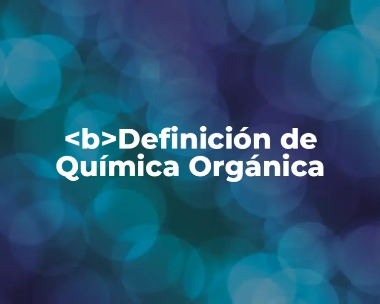 <b>Definición de Química Orgánica