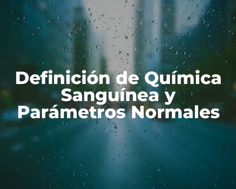 Definición de Química Sanguínea y Parámetros Normales