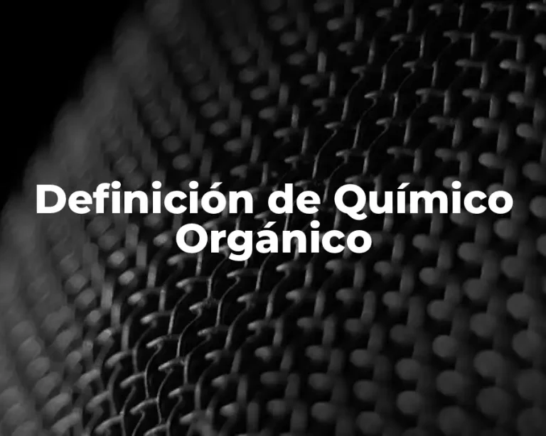 Definición de Químico Orgánico