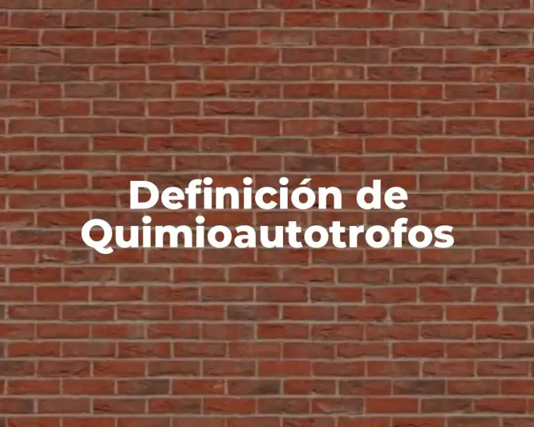 Definición de Quimioautotrofos