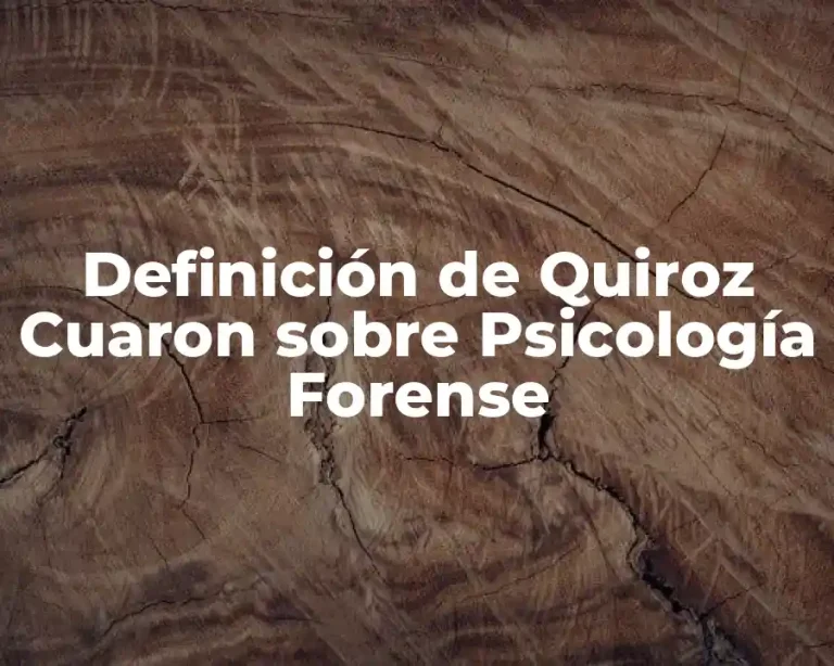Definición de Quiroz Cuaron sobre Psicología Forense