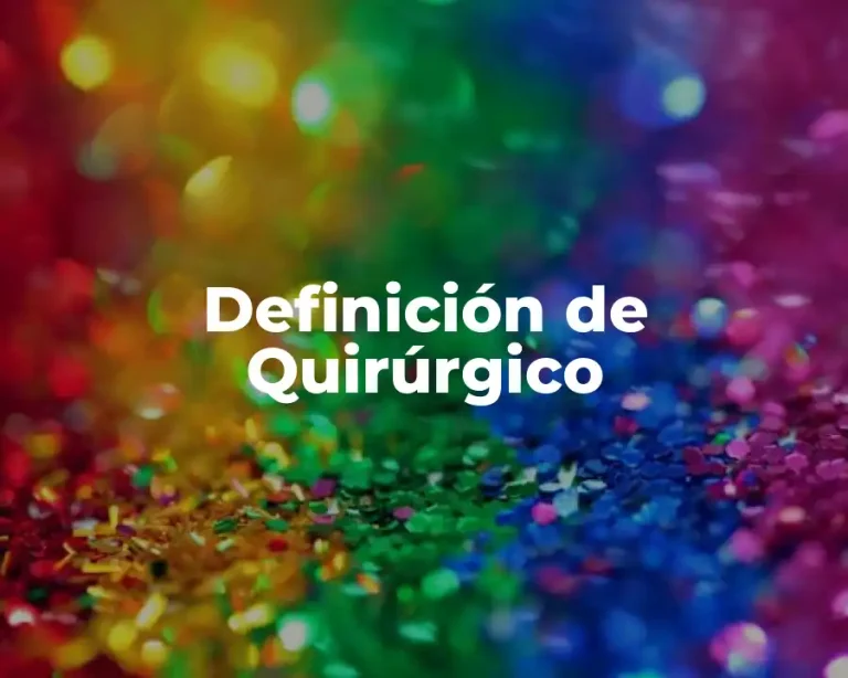 Definición de Quirúrgico