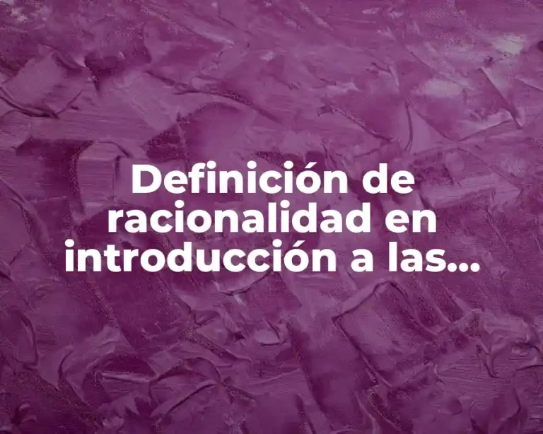 Definición de racionalidad en introducción a las ciencias sociales