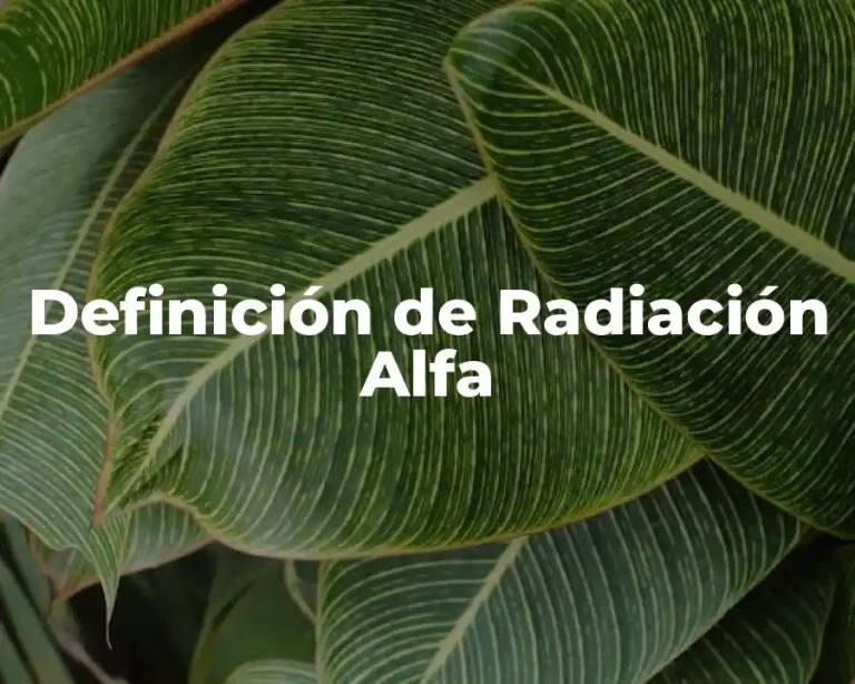 Definición de Radiación Alfa