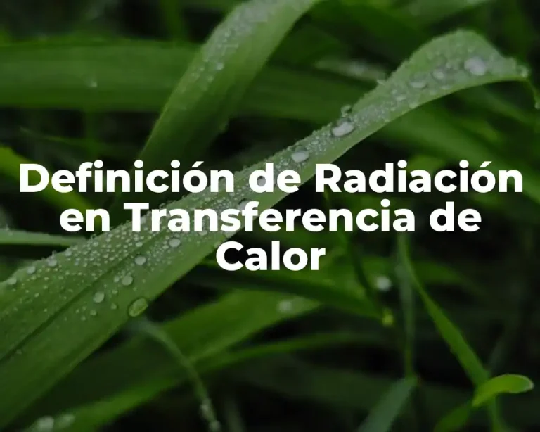 Definición de Radiación en Transferencia de Calor