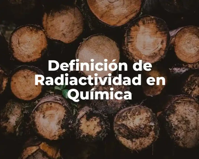 Definición de Radiactividad en Química