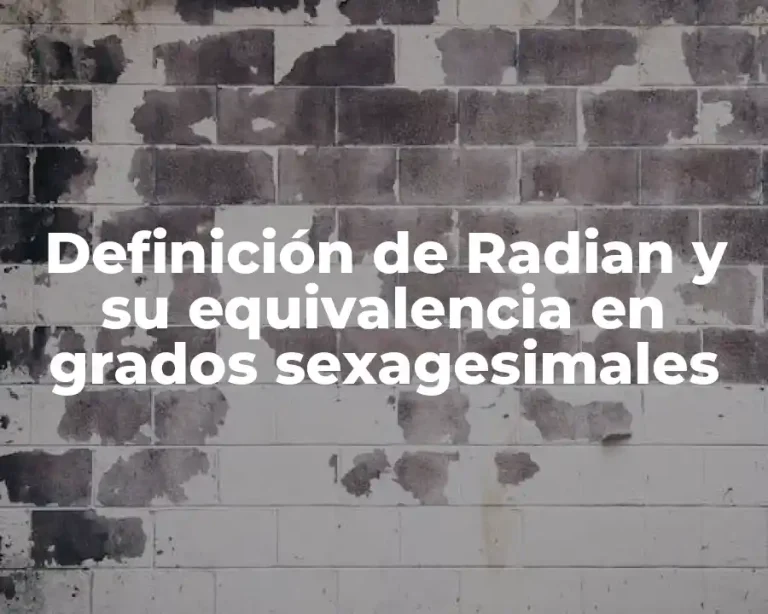 Definición de Radian y su equivalencia en grados sexagesimales