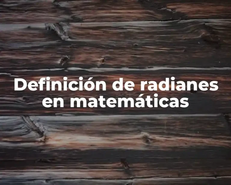 Definición de radianes en matemáticas