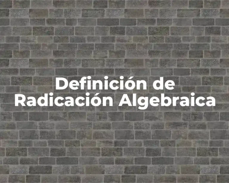 Definición de Radicación Algebraica