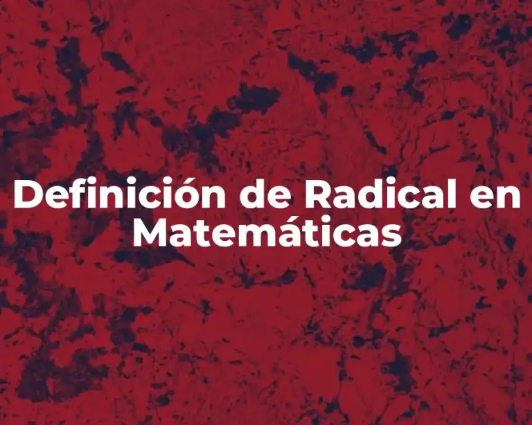 Definición de Radical en Matemáticas