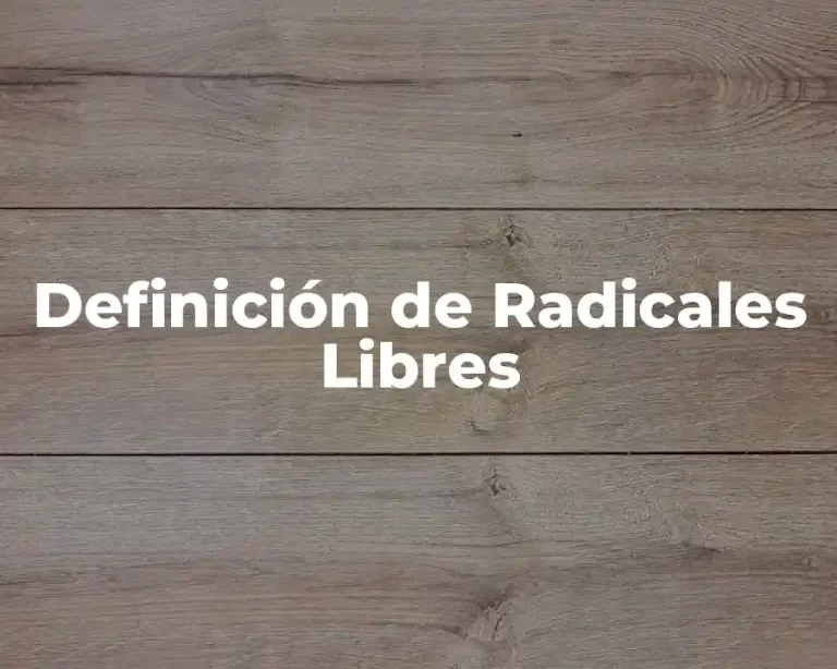 Definición de Radicales Libres