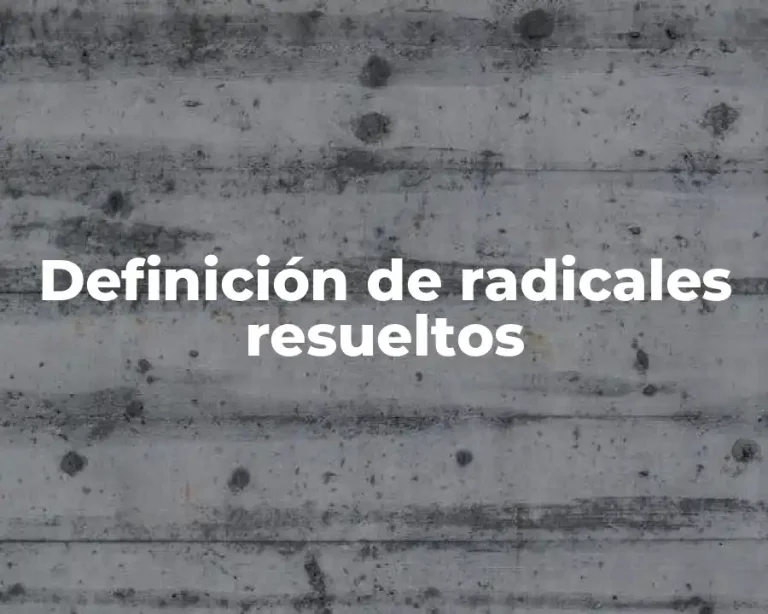 Definición de radicales resueltos