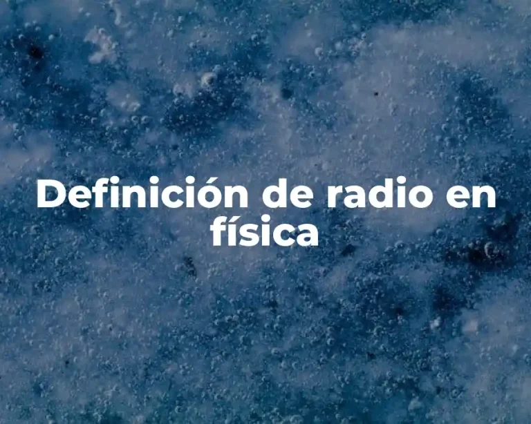 Definición de radio en física