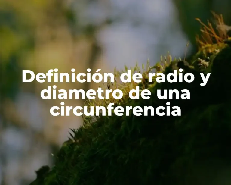 Definición de radio y diametro de una circunferencia