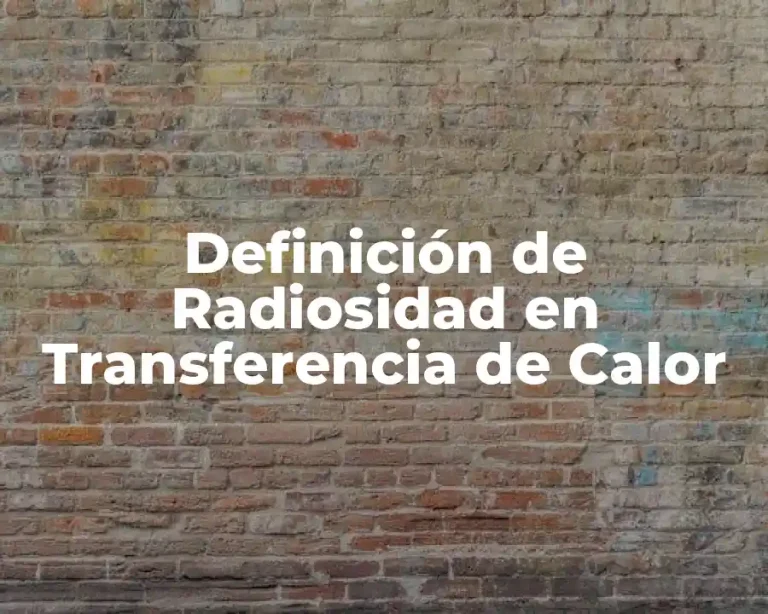 Definición de Radiosidad en Transferencia de Calor
