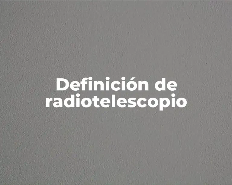 Definición de radiotelescopio