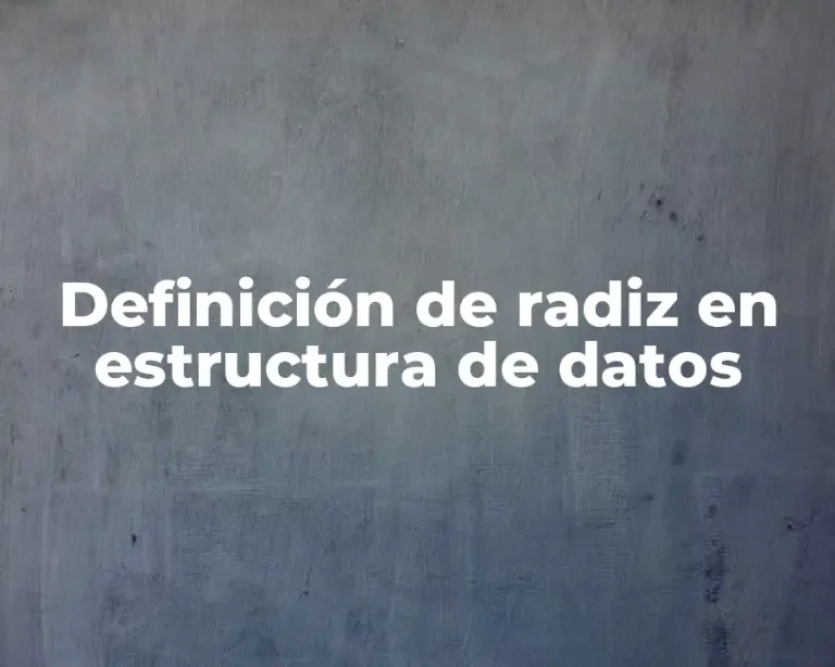Definición de radiz en estructura de datos