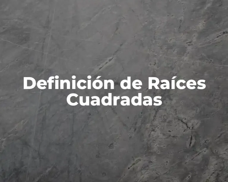 Definición de Raíces Cuadradas