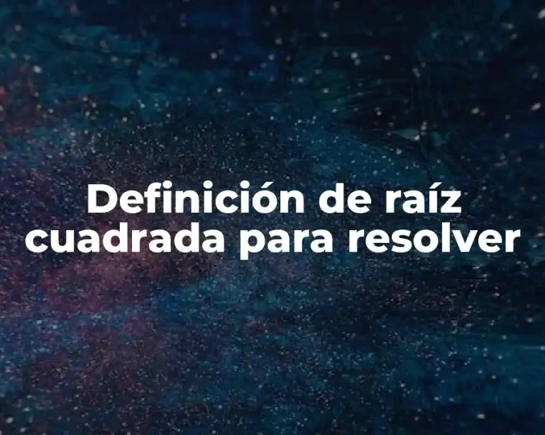 Definición de raíz cuadrada para resolver