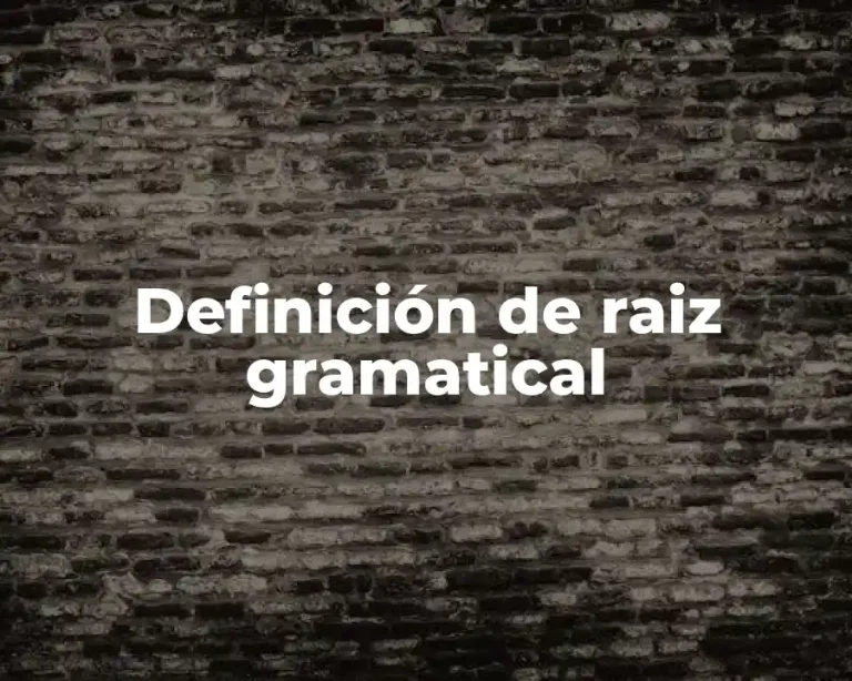 Definición de raiz gramatical