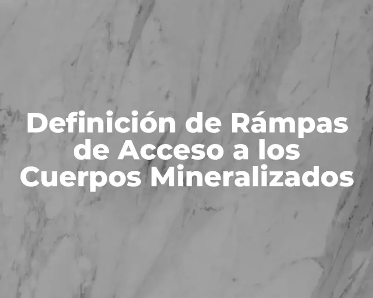 Definición de Rámpas de Acceso a los Cuerpos Mineralizados