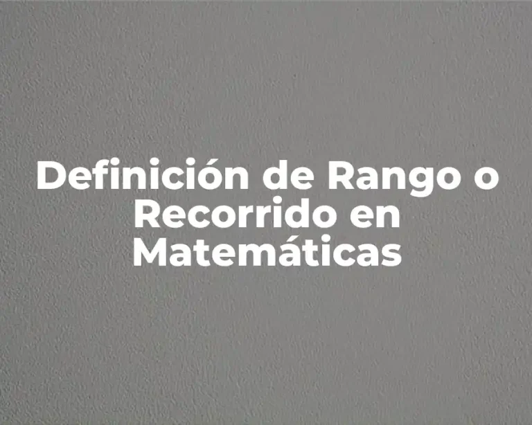 Definición de Rango o Recorrido en Matemáticas