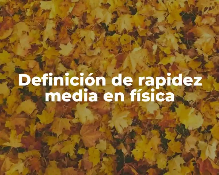 Definición de rapidez media en física