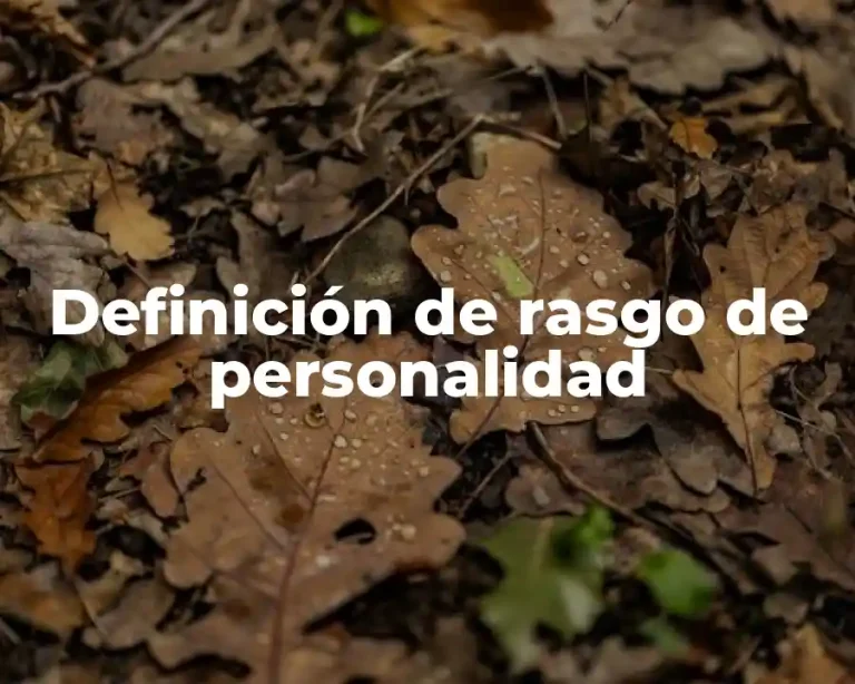 Definición de rasgo de personalidad