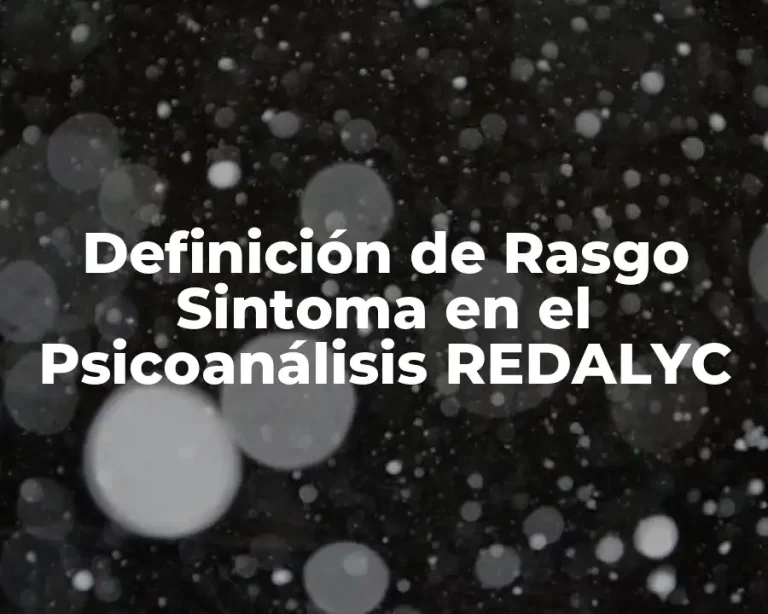 Definición de Rasgo Sintoma en el Psicoanálisis REDALYC