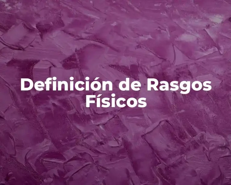 Definición de Rasgos Físicos