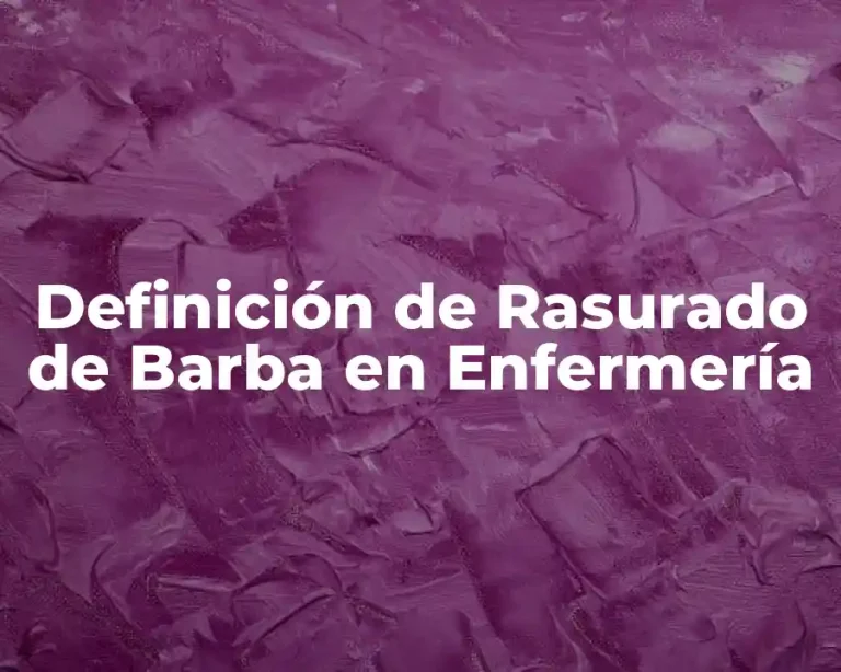 Definición de Rasurado de Barba en Enfermería