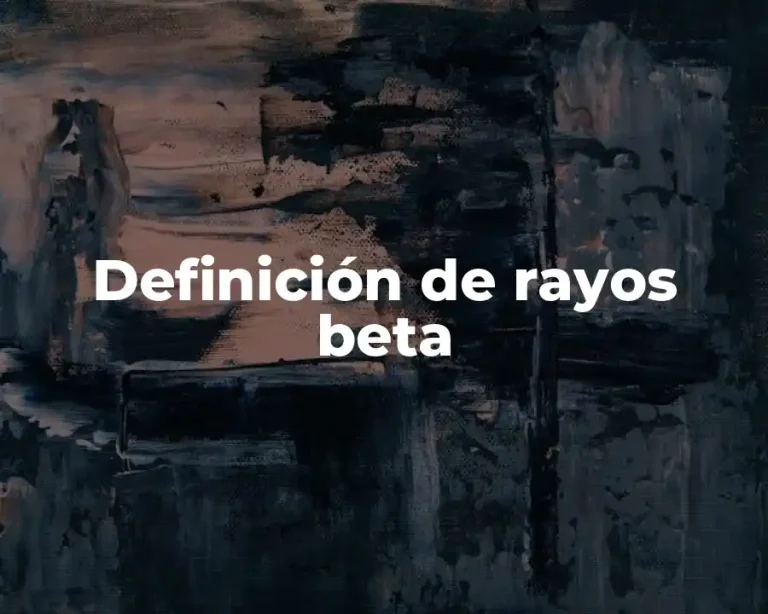 Definición de rayos beta