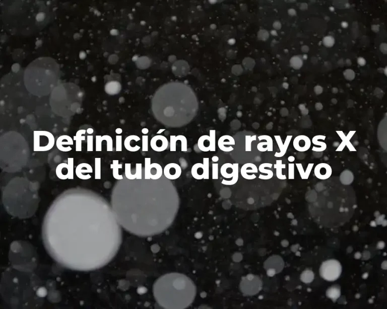 Definición de rayos X del tubo digestivo