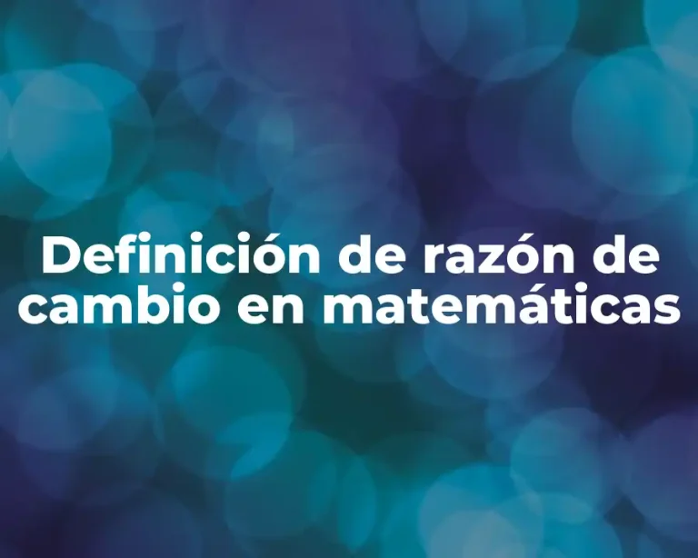 Definición de razón de cambio en matemáticas