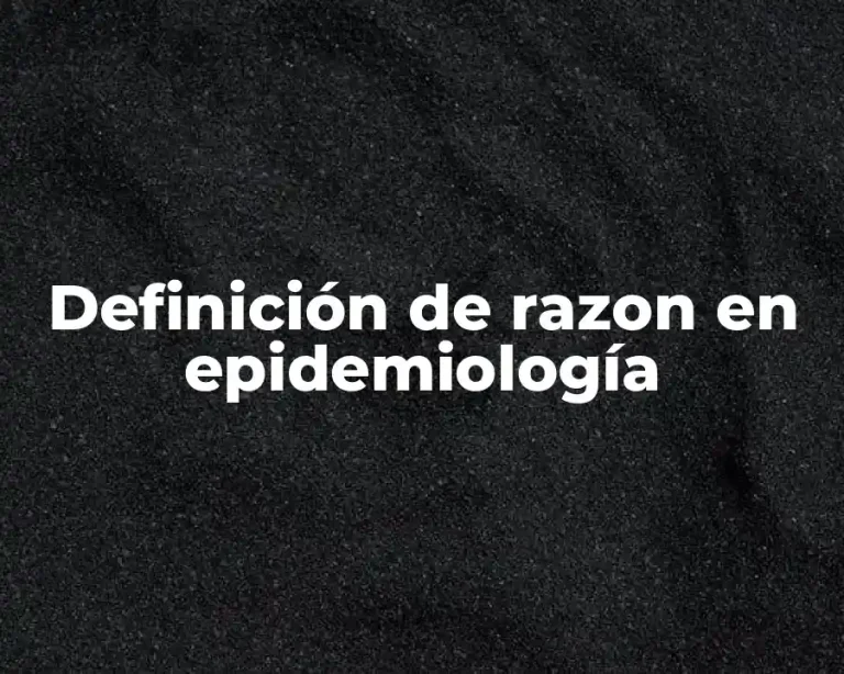 Definición de razon en epidemiología