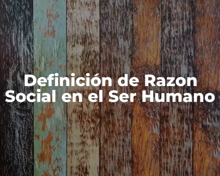 Definición de Razon Social en el Ser Humano