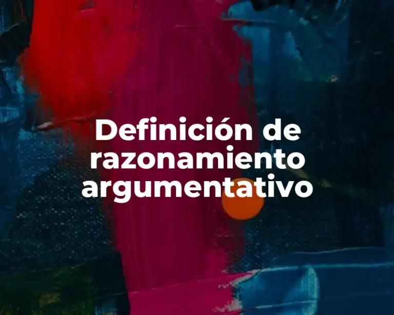 Definición de razonamiento argumentativo