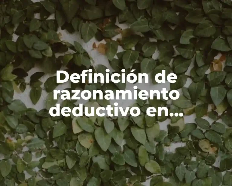 Definición de razonamiento deductivo en matemáticas