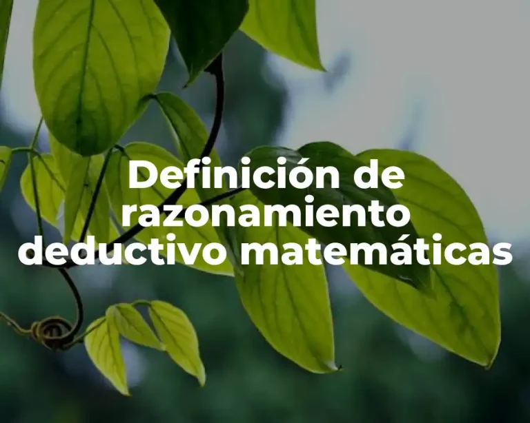 Definición de razonamiento deductivo matemáticas