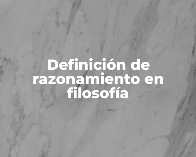 Definición de razonamiento en filosofía