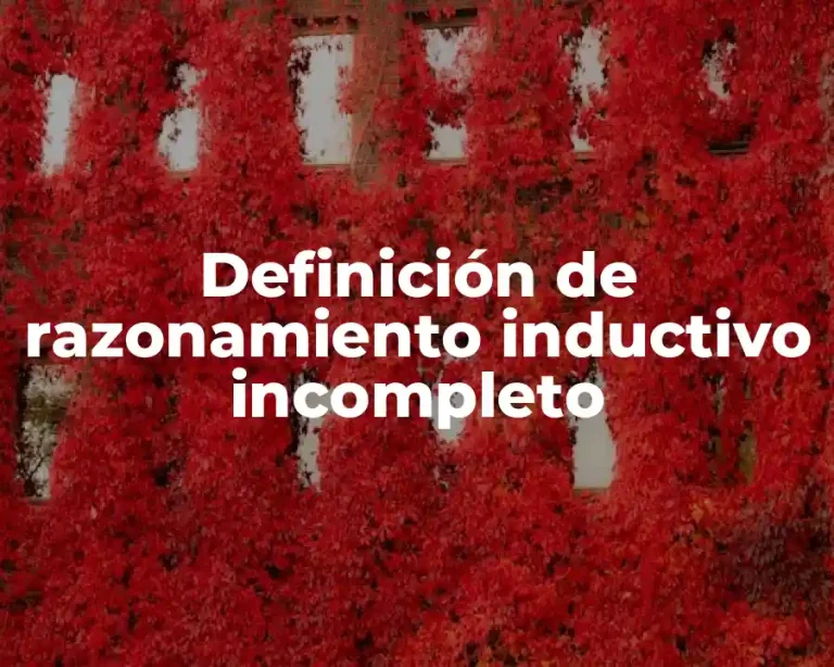 Definición de razonamiento inductivo incompleto