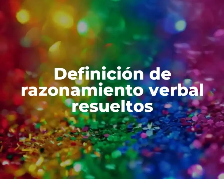 Definición de razonamiento verbal resueltos