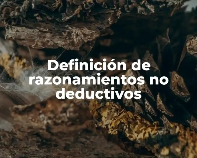 Definición de razonamientos no deductivos