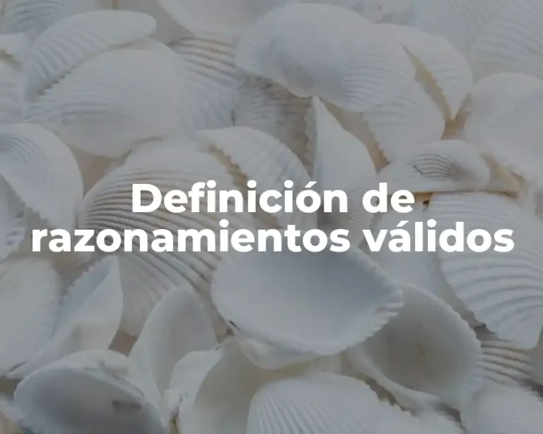 Definición de razonamientos válidos