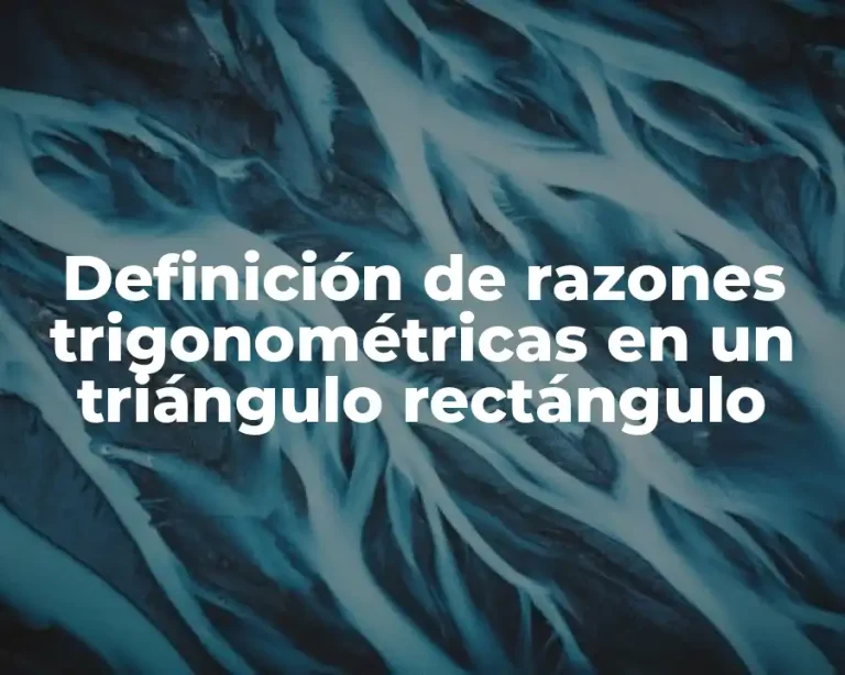 Definición de razones trigonométricas en un triángulo rectángulo
